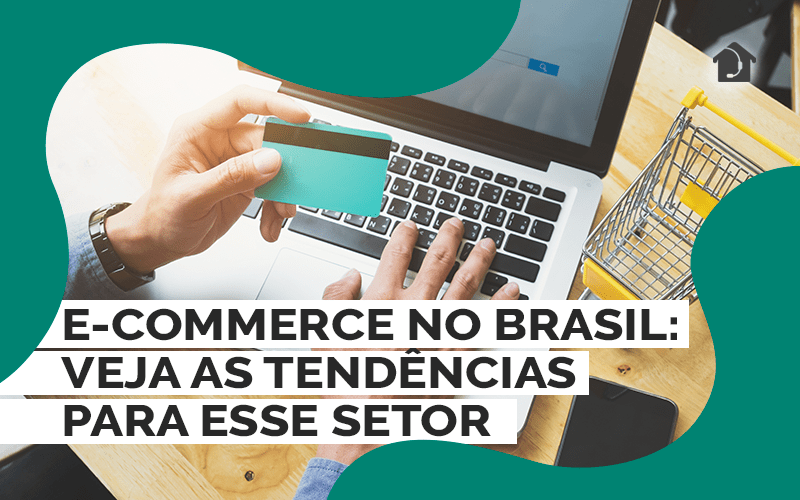 E-commerce-no-Brasil-Veja-as-tendências-para-esse-setor (1)