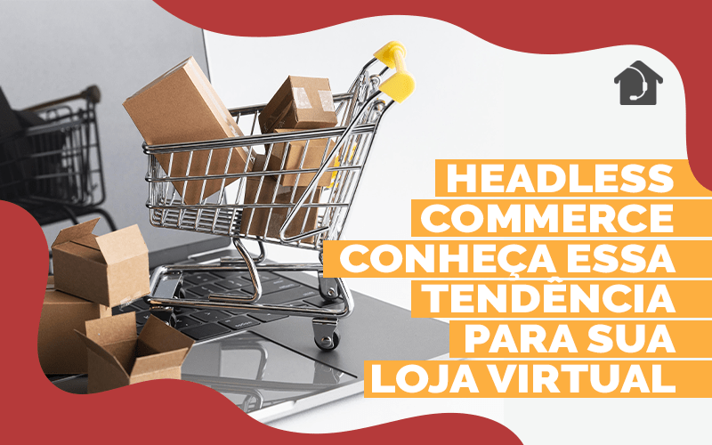 Headless-Commerce-conheça-essa-tendência-para-sua-loja-virtual